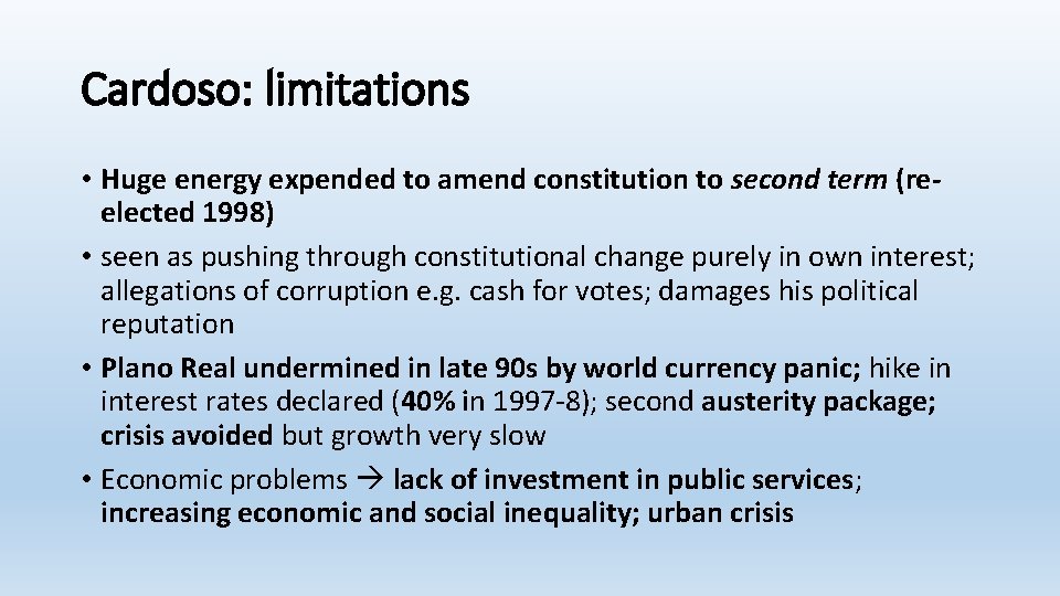 Cardoso: limitations • Huge energy expended to amend constitution to second term (reelected 1998)