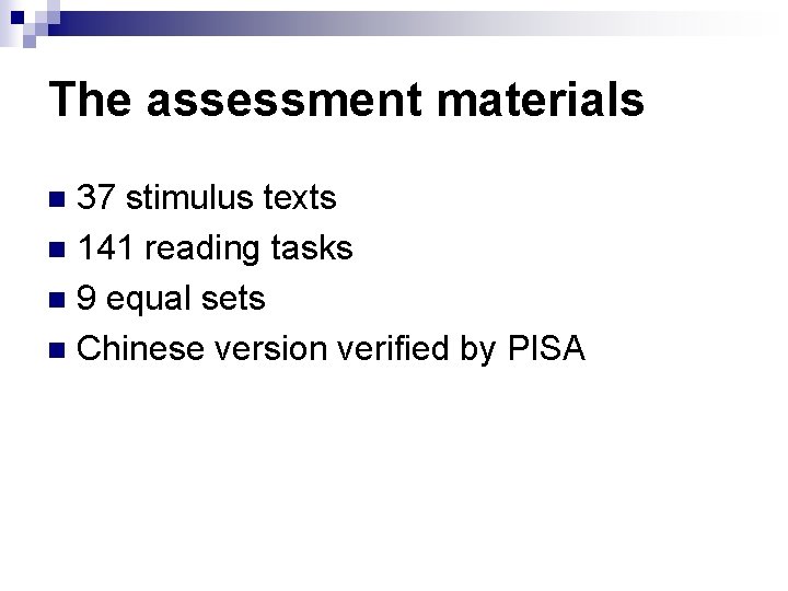 The assessment materials 37 stimulus texts n 141 reading tasks n 9 equal sets