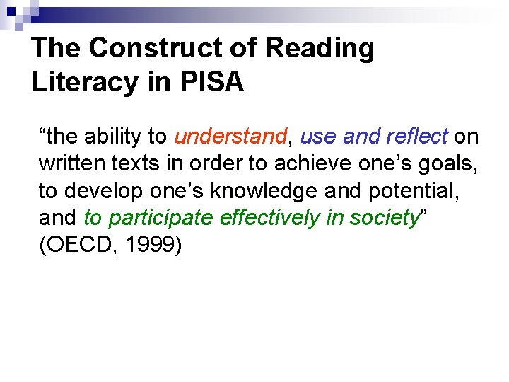 The Construct of Reading Literacy in PISA “the ability to understand, use and reflect