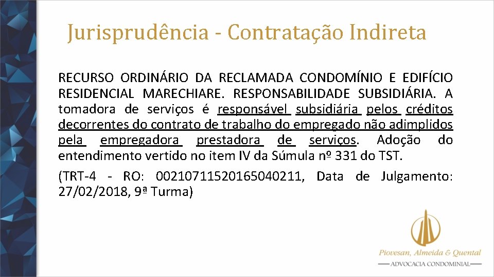 Jurisprudência - Contratação Indireta RECURSO ORDINÁRIO DA RECLAMADA CONDOMÍNIO E EDIFÍCIO RESIDENCIAL MARECHIARE. RESPONSABILIDADE