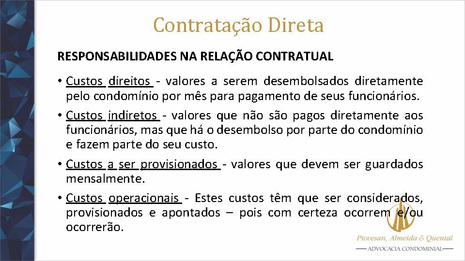 Contratação Direta RESPONSABILIDADES NA RELAÇÃO CONTRATUAL • Custos direitos - valores a serem desembolsados