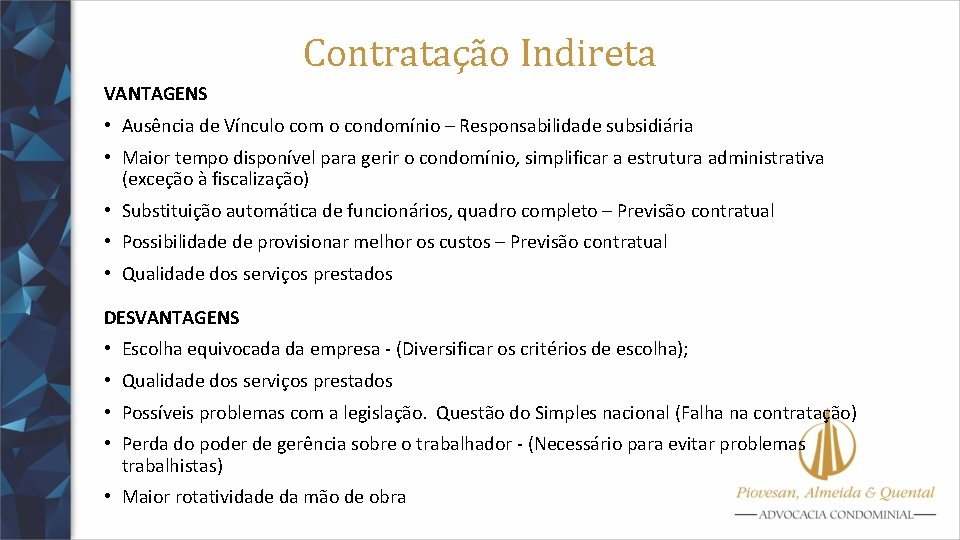 Contratação Indireta VANTAGENS • Ausência de Vínculo com o condomínio – Responsabilidade subsidiária •