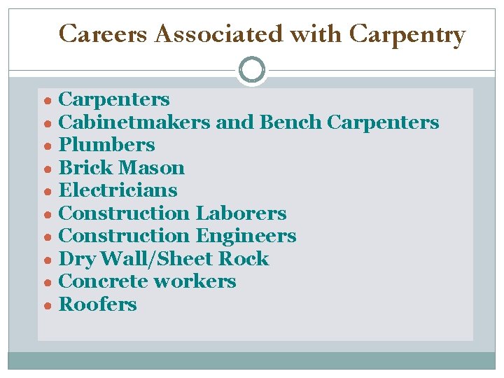 Careers Associated with Carpentry ● Carpenters ● Cabinetmakers and Bench Carpenters ● Plumbers ●