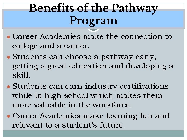 Benefits of the Pathway Program ● Career Academies make the connection to college and