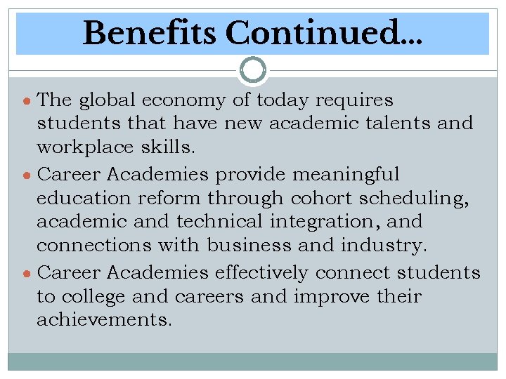 Benefits Continued… ● The global economy of today requires students that have new academic