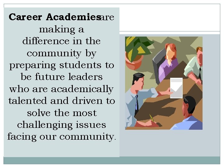 Career Academiesare making a difference in the community by preparing students to be future