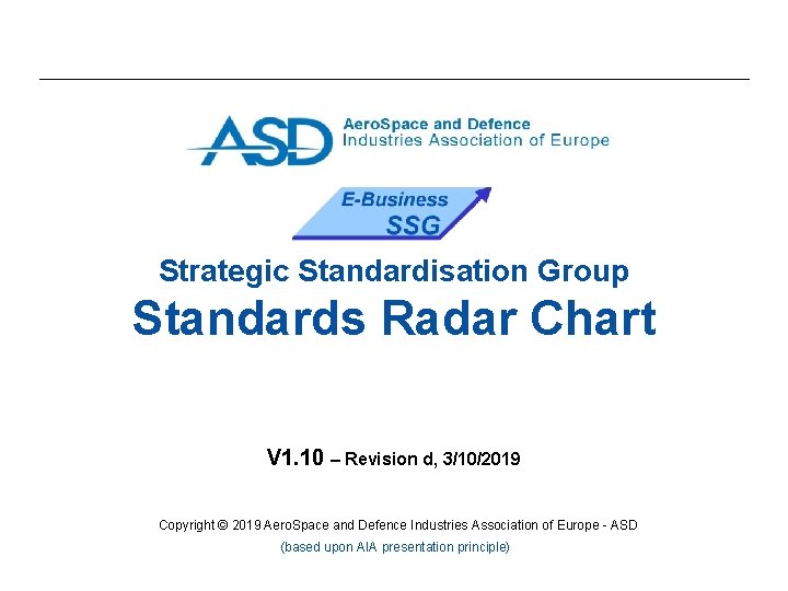 Strategic Standardisation Group Standards Radar Chart V 1. 10 – Revision d, 3/10/2019 Copyright Strategic Standardisation Group Standards Radar Chart V 1. 10 – Revision d, 3/10/2019 Copyright
