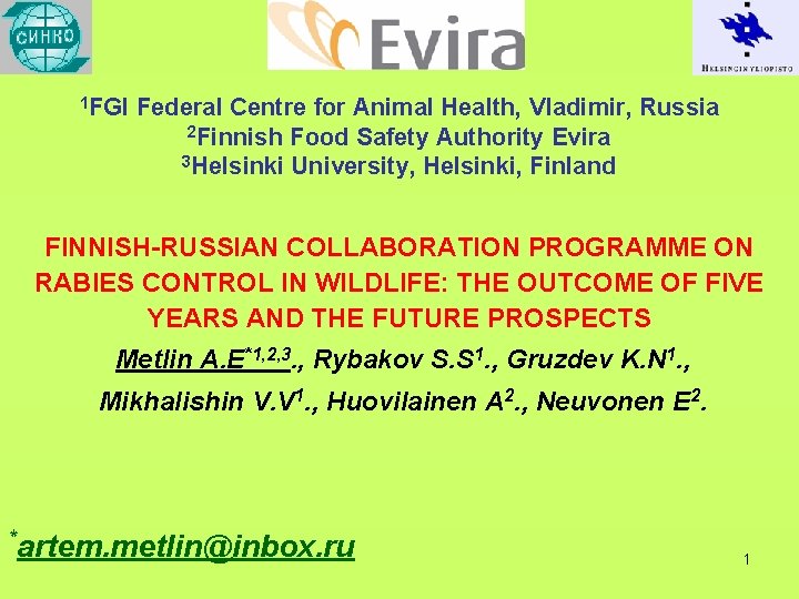 1 FGI Federal Centre for Animal Health, Vladimir, Russia 2 Finnish Food Safety Authority