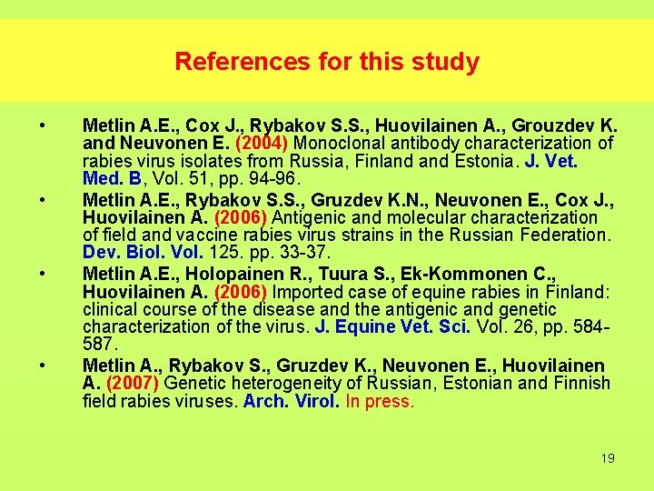 References for this study • • Metlin A. E. , Cox J. , Rybakov