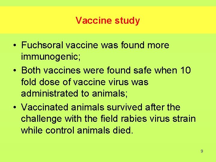 Vaccine study • Fuchsoral vaccine was found more immunogenic; • Both vaccines were found