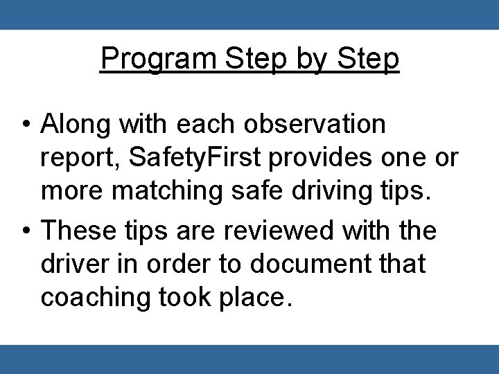 Program Step by Step • Along with each observation report, Safety. First provides one