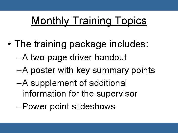 Monthly Training Topics • The training package includes: – A two-page driver handout –