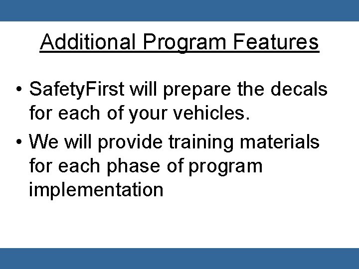 Additional Program Features • Safety. First will prepare the decals for each of your