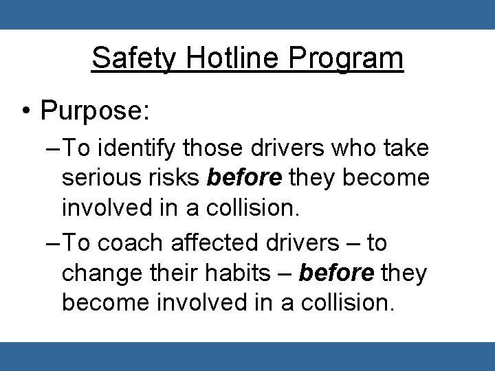 Safety Hotline Program • Purpose: – To identify those drivers who take serious risks