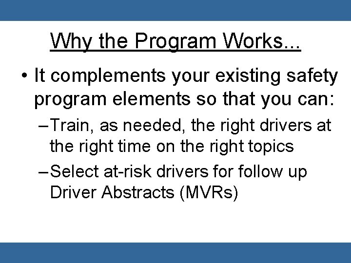 Why the Program Works. . . • It complements your existing safety program elements