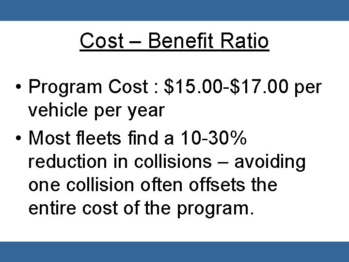 Cost – Benefit Ratio • Program Cost : $15. 00 -$17. 00 per vehicle