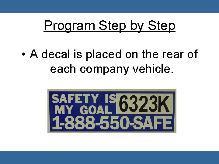 Program Step by Step • A decal is placed on the rear of each