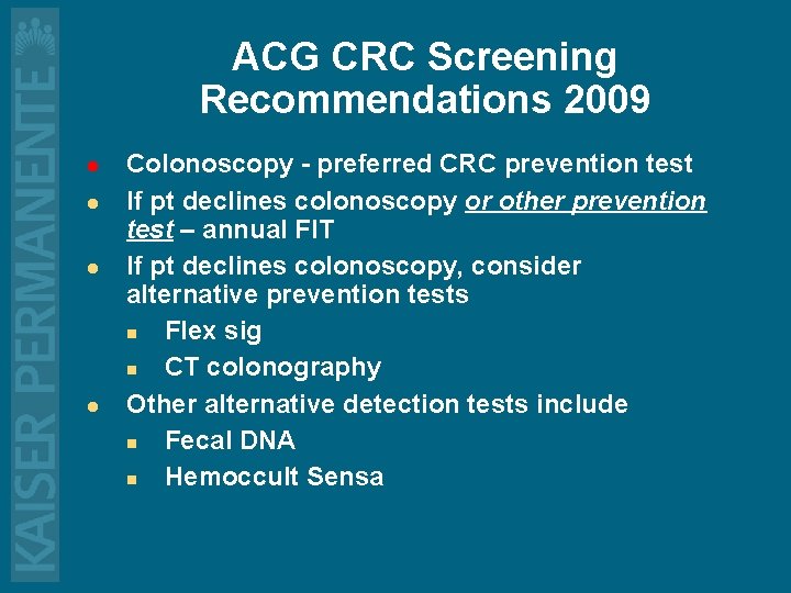 ACG CRC Screening Recommendations 2009 l l Colonoscopy - preferred CRC prevention test If