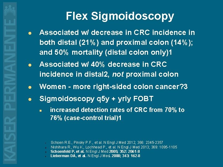Flex Sigmoidoscopy l l Associated w/ decrease in CRC incidence in both distal (21%)