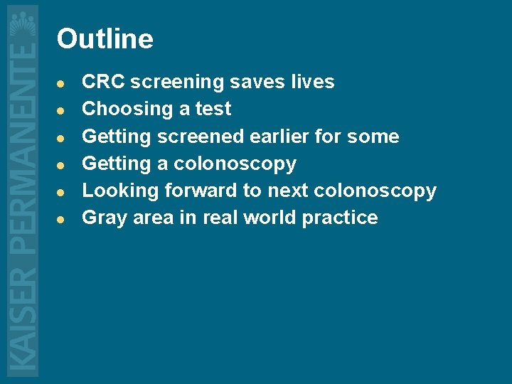 Outline l l l CRC screening saves lives Choosing a test Getting screened earlier