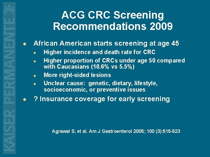 ACG CRC Screening Recommendations 2009 l African American starts screening at age 45 n