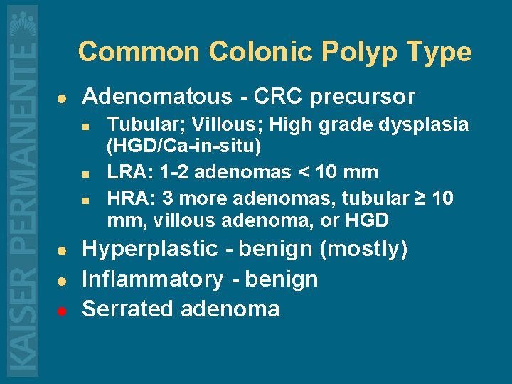 Common Colonic Polyp Type l Adenomatous - CRC precursor n n n l l
