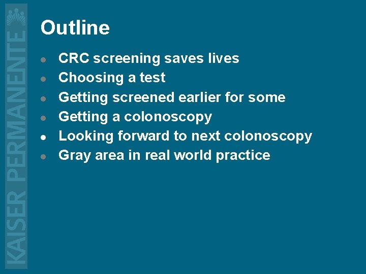 Outline l l l CRC screening saves lives Choosing a test Getting screened earlier