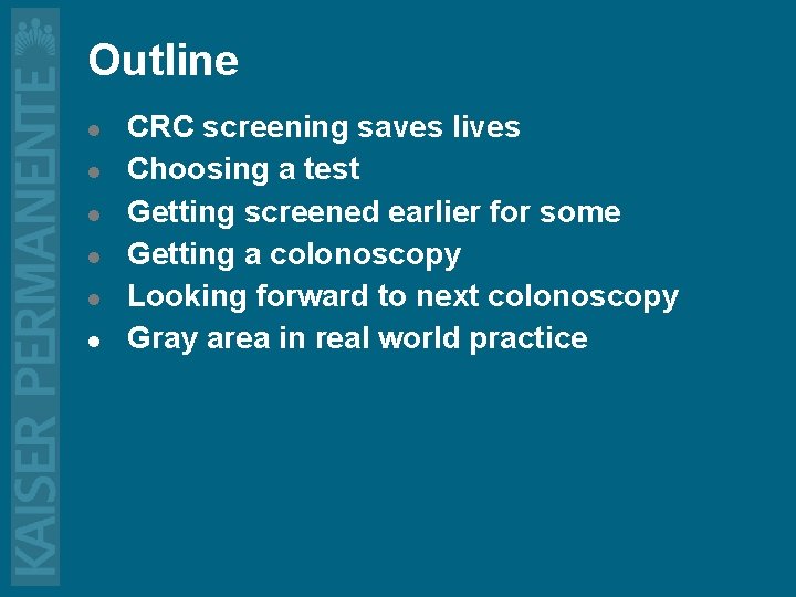 Outline l l l CRC screening saves lives Choosing a test Getting screened earlier