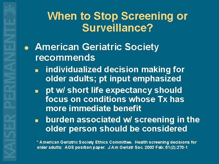When to Stop Screening or Surveillance? l American Geriatric Society recommends n n n