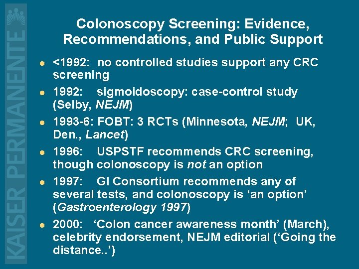 Colonoscopy Screening: Evidence, Recommendations, and Public Support l l l <1992: no controlled studies