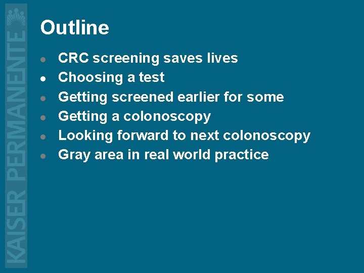 Outline l l l CRC screening saves lives Choosing a test Getting screened earlier