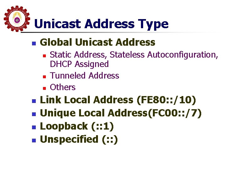 Unicast Address Type n Global Unicast Address n n n n Static Address, Stateless