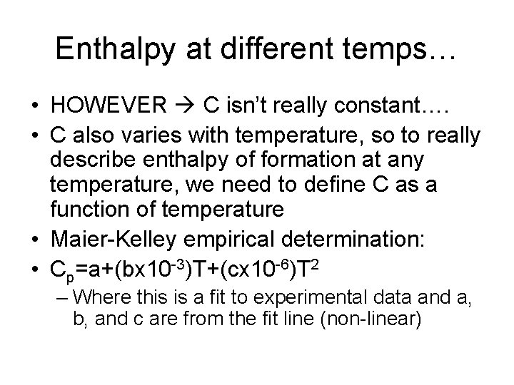 Enthalpy at different temps… • HOWEVER C isn’t really constant…. • C also varies