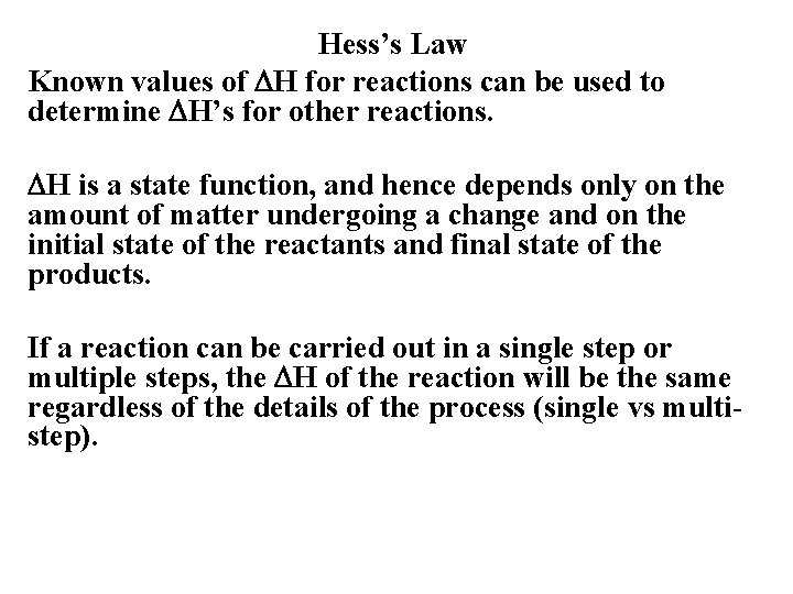 Hess’s Law Known values of DH for reactions can be used to determine DH’s