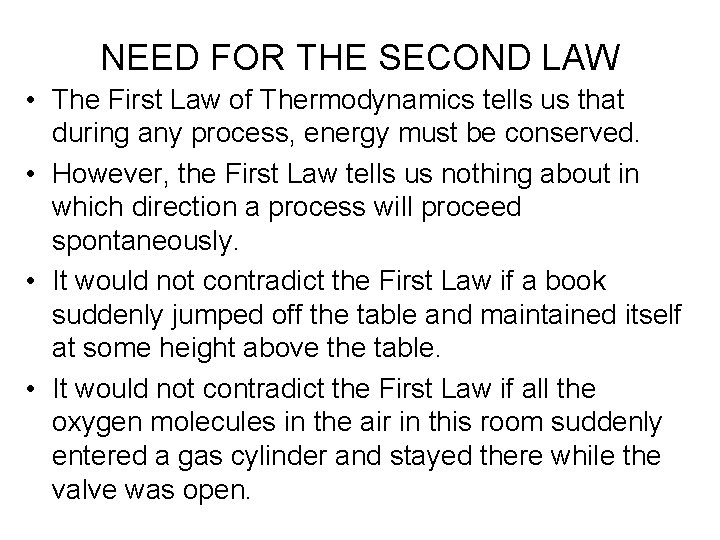 NEED FOR THE SECOND LAW • The First Law of Thermodynamics tells us that