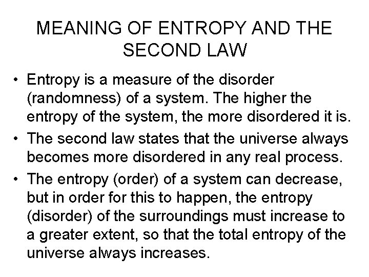 MEANING OF ENTROPY AND THE SECOND LAW • Entropy is a measure of the