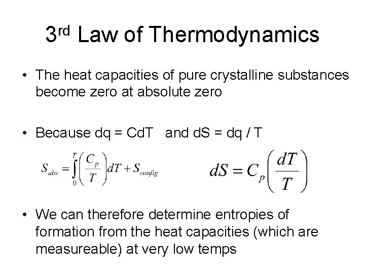 3 rd Law of Thermodynamics • The heat capacities of pure crystalline substances become