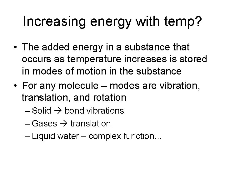 Increasing energy with temp? • The added energy in a substance that occurs as