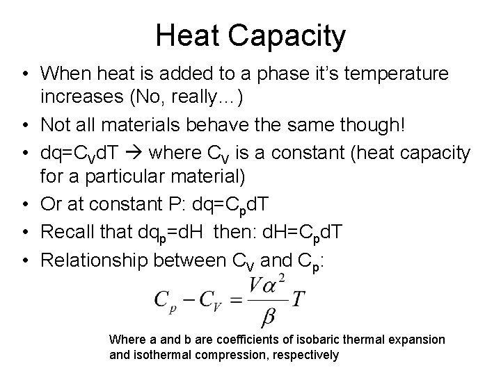 Heat Capacity • When heat is added to a phase it’s temperature increases (No,