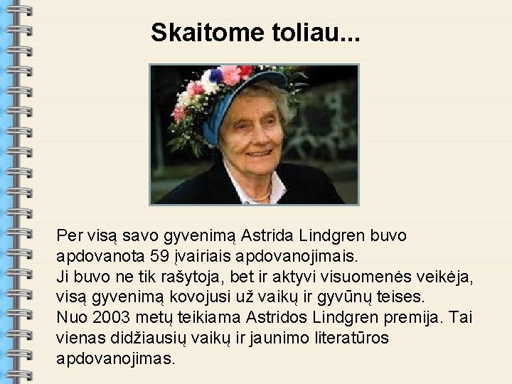 Skaitome toliau. . . Per visą savo gyvenimą Astrida Lindgren buvo apdovanota 59 įvairiais