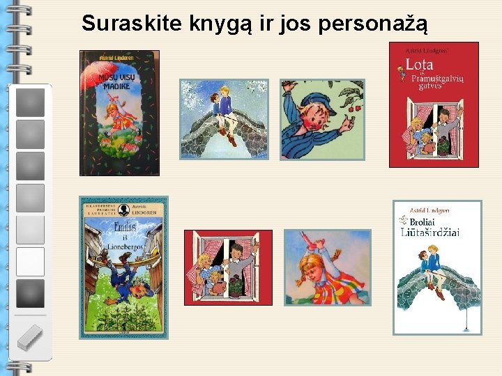 Suraskite knygą ir jos personažą . . . 