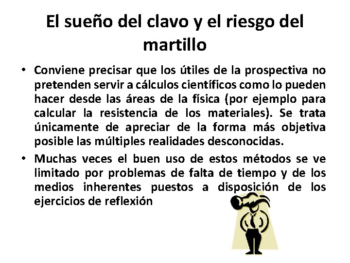 El sueño del clavo y el riesgo del martillo • Conviene precisar que los El sueño del clavo y el riesgo del martillo • Conviene precisar que los
