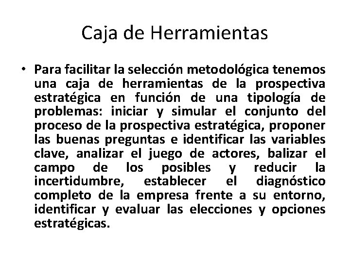 Caja de Herramientas • Para facilitar la selección metodológica tenemos una caja de herramientas Caja de Herramientas • Para facilitar la selección metodológica tenemos una caja de herramientas