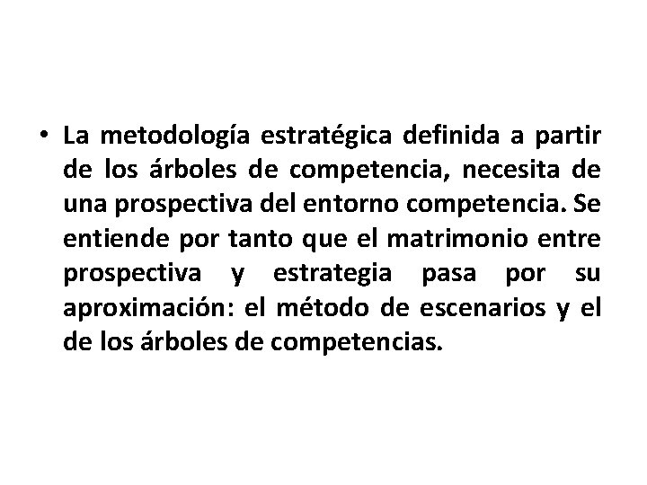 • La metodología estratégica definida a partir de los árboles de competencia, necesita • La metodología estratégica definida a partir de los árboles de competencia, necesita