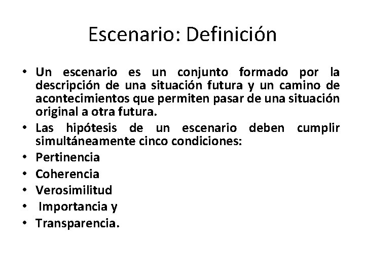 Escenario: Definición • Un escenario es un conjunto formado por la descripción de una Escenario: Definición • Un escenario es un conjunto formado por la descripción de una