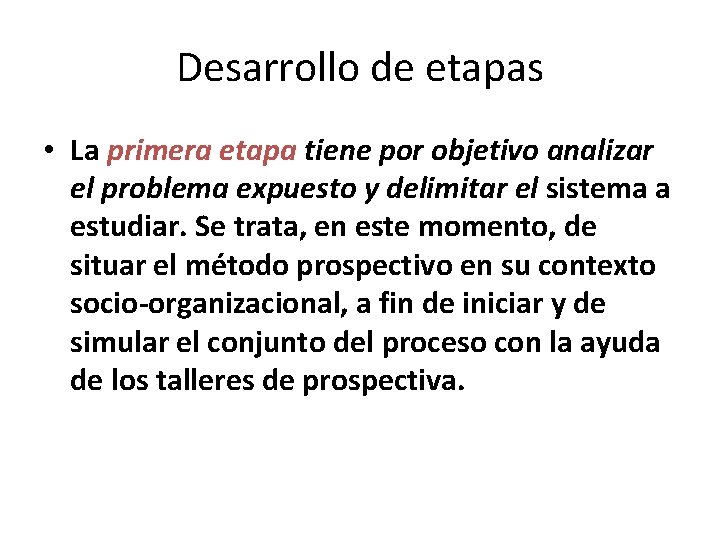 Desarrollo de etapas • La primera etapa tiene por objetivo analizar el problema expuesto Desarrollo de etapas • La primera etapa tiene por objetivo analizar el problema expuesto