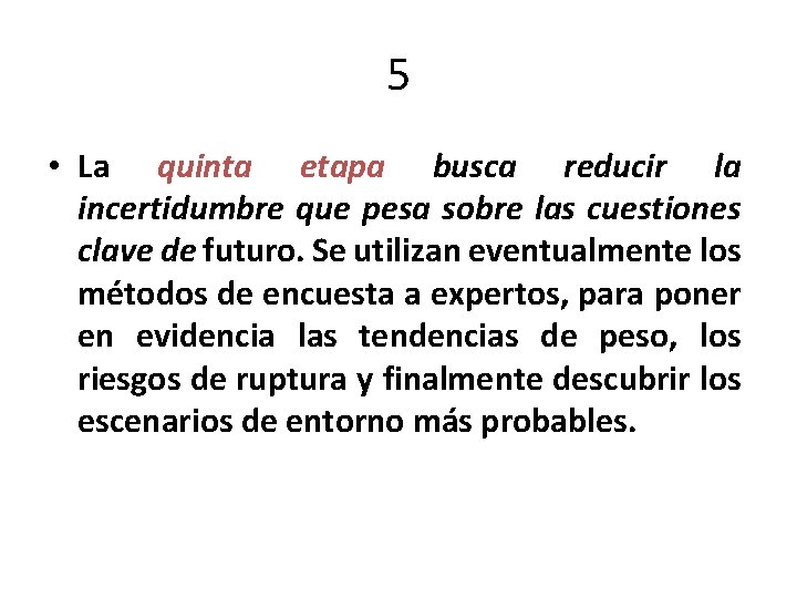 5 • La quinta etapa busca reducir la incertidumbre que pesa sobre las cuestiones 5 • La quinta etapa busca reducir la incertidumbre que pesa sobre las cuestiones