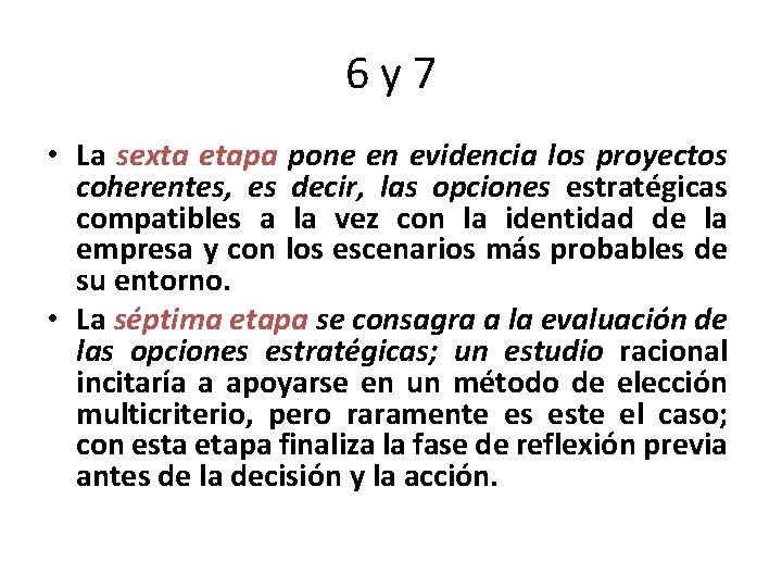 6 y 7 • La sexta etapa pone en evidencia los proyectos coherentes, es 6 y 7 • La sexta etapa pone en evidencia los proyectos coherentes, es