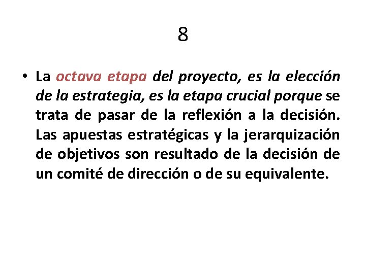 8 • La octava etapa del proyecto, es la elección de la estrategia, es 8 • La octava etapa del proyecto, es la elección de la estrategia, es