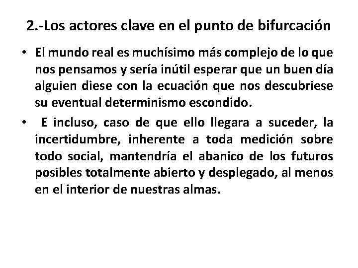2. -Los actores clave en el punto de bifurcación • El mundo real es 2. -Los actores clave en el punto de bifurcación • El mundo real es